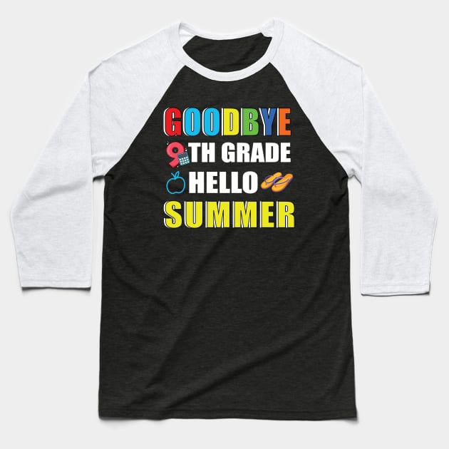 Goodbye 9th grade hello summer Baseball T-Shirt by MetalHoneyDesigns